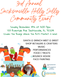 Jacksonville Business Connections invites you to the 3rd Annual Jacksonville Holly Jolly Community Event at Riverwalk Art Square (Under the RAM Bridge) from 11-3pm Get ready for the Santa & Grinch, holiday shopping and a family fun day!